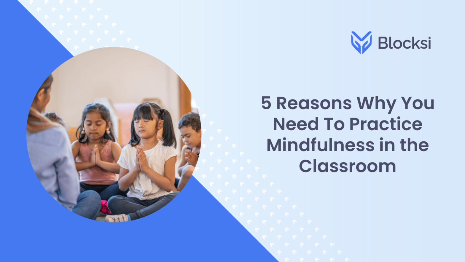 5 Reasons Why You Need To Practice Mindfulness in the Classroom