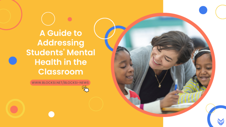 A Guide to Addressing Students' Mental Health in the Classroom