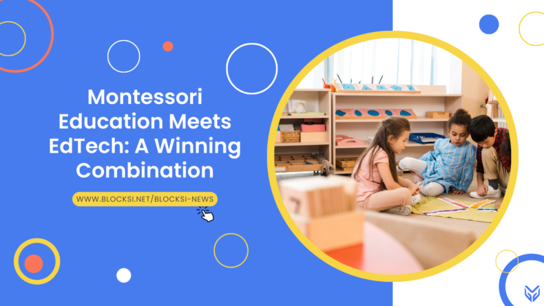 Montessori Education Meets EdTech A Winning Combination