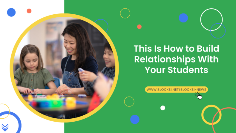 This Is How to Build Relationships With Your Students