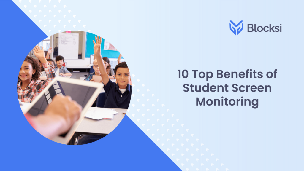 10 Top Benefits of Student Screen Monitoring