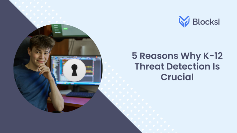 5 Reasons Why K-12 Threat Detection Is Crucial