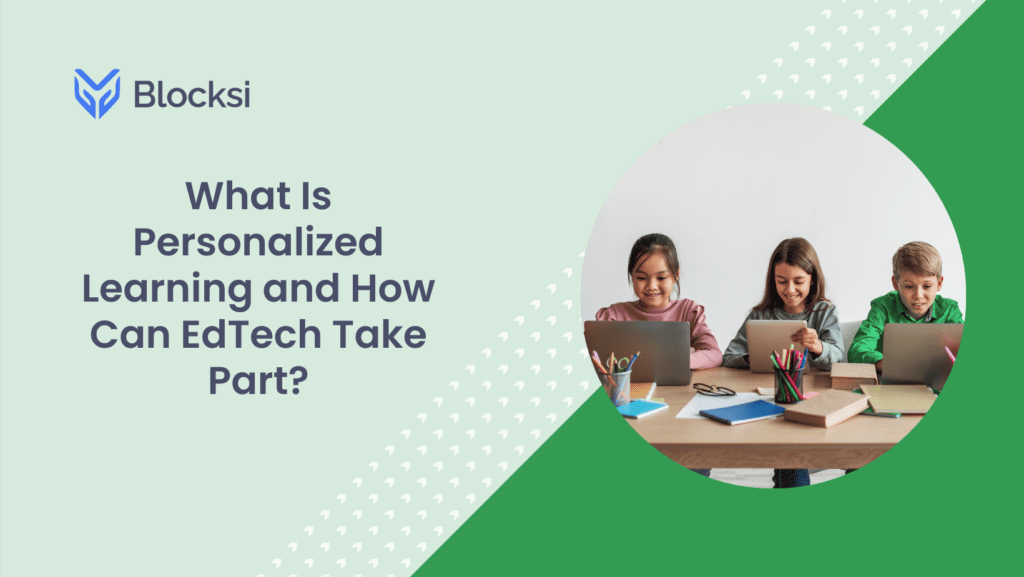 What Is Personalized Learning and How Can EdTech Take Part?