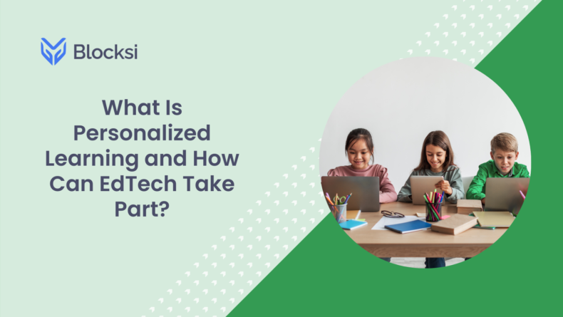 What Is Personalized Learning and How Can EdTech Take Part?