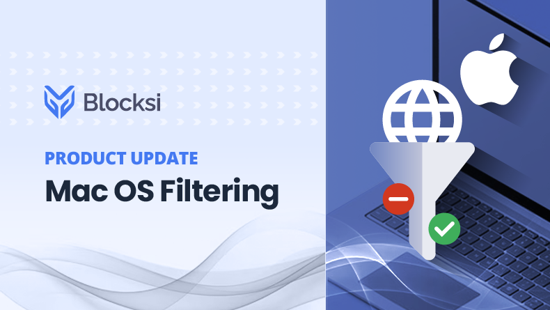 Blocksi now offers macOS Web filtering.