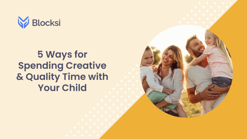 5 Ways for Spending Creative & Quality Time with Your Child