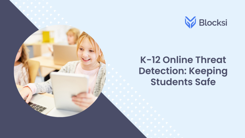 K-12 Online Threat Detection Keeping Students Safe