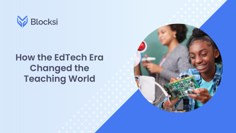 How the EdTech Era Changed the Teaching World