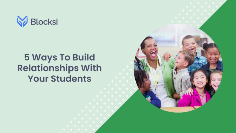 5 Ways To Build Relationships With Your Students