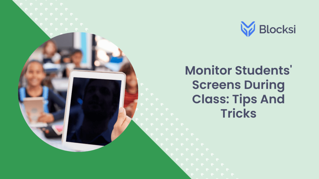 Monitor Students' Screens During Class: Tips and Tricks