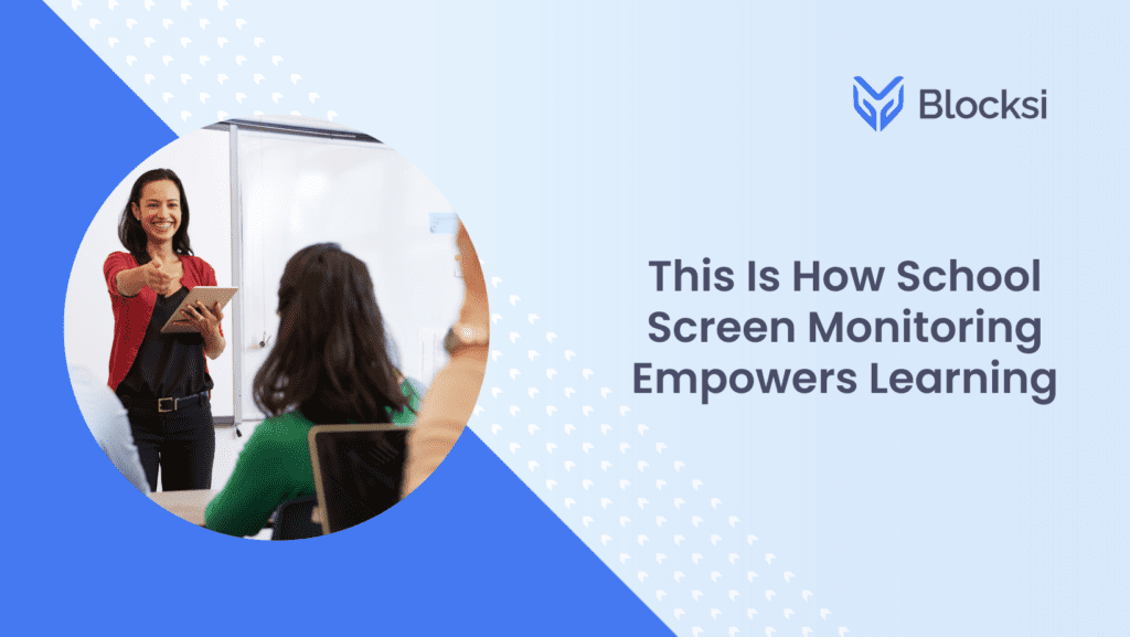 This Is How School Screen Monitoring Empowers Learning