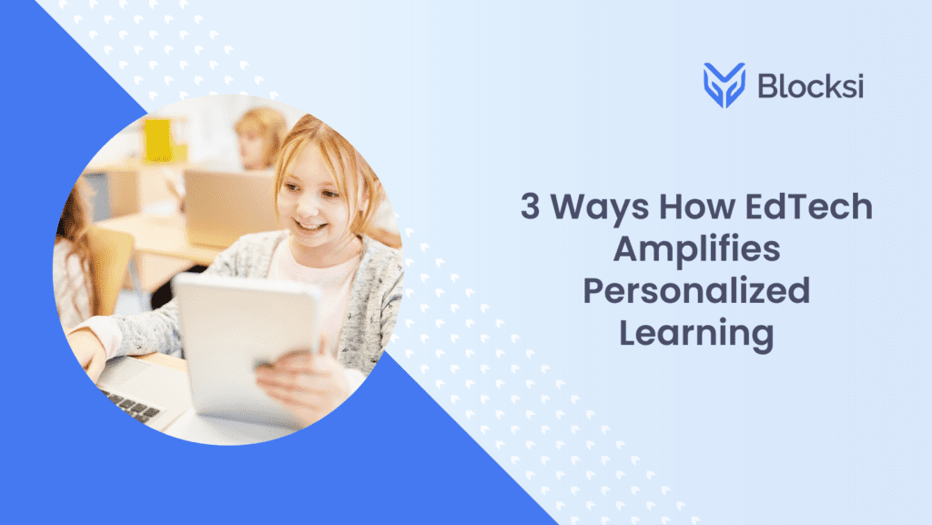 3 Ways How EdTech Amplifies Personalized Learning