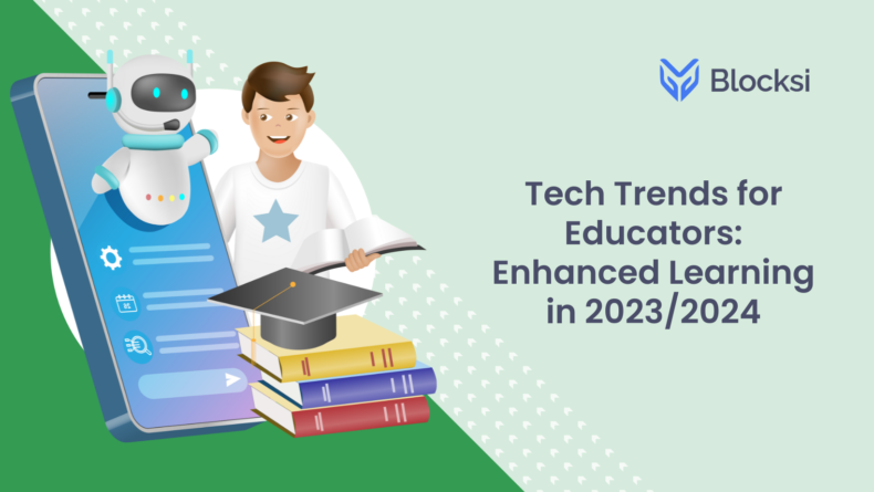 Tech Trends for Educators: Enhanced Learning in 2023/2024