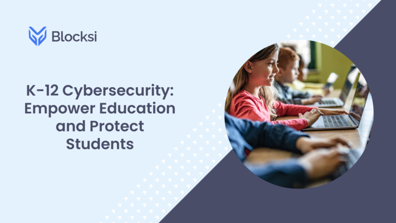K-12 Cybersecurity: Empower Education and Protect Students