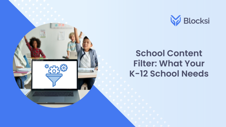 School Content Filter What Your K-12 School Needs
