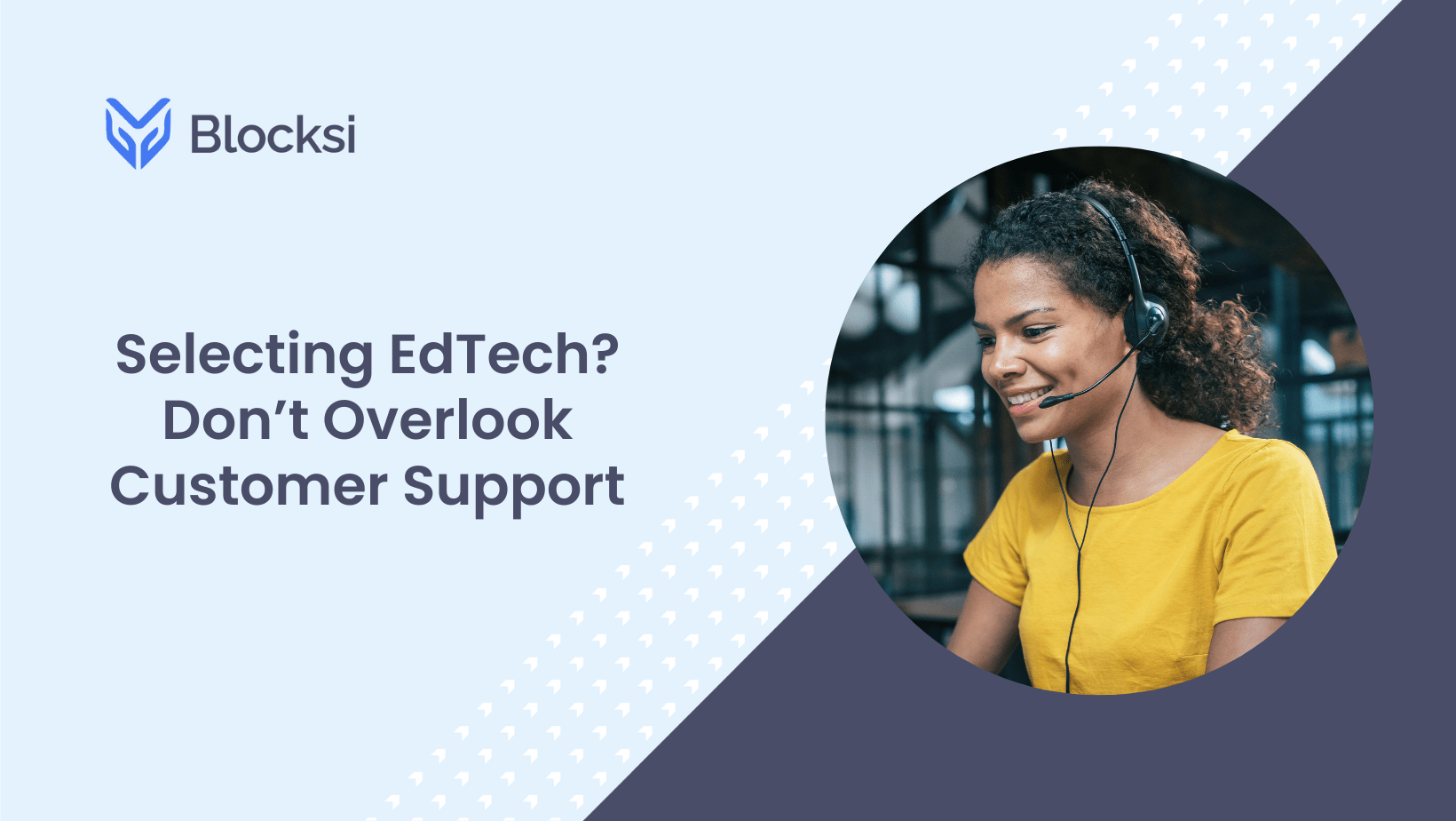 Selecting EdTech Don’t Overlook Customer Support