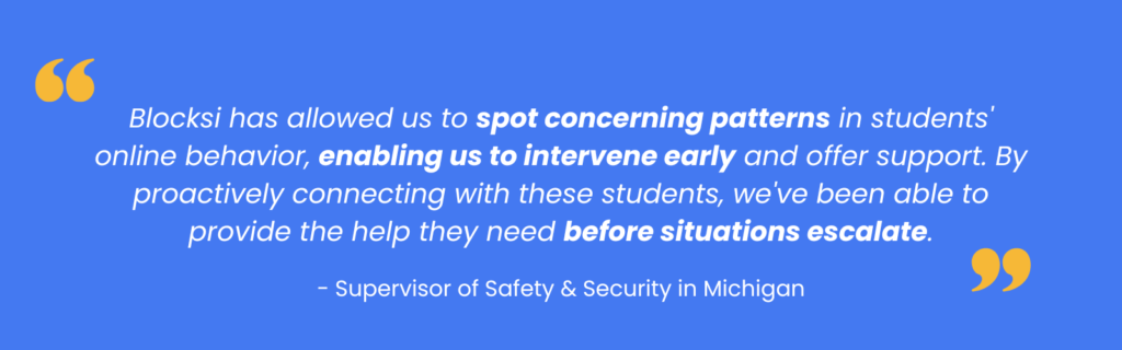 Safety supervisor from Michigan school finds Blocksi spotting concerning student online patterns helpful.