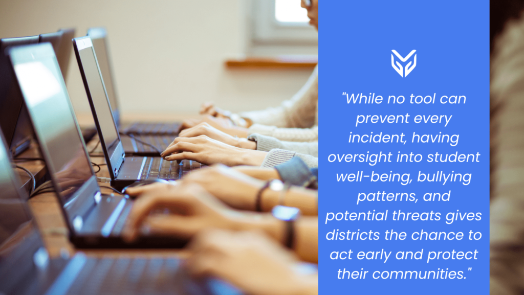 Reliable student safety tools provide oversight into student online well-being and potential threats.
