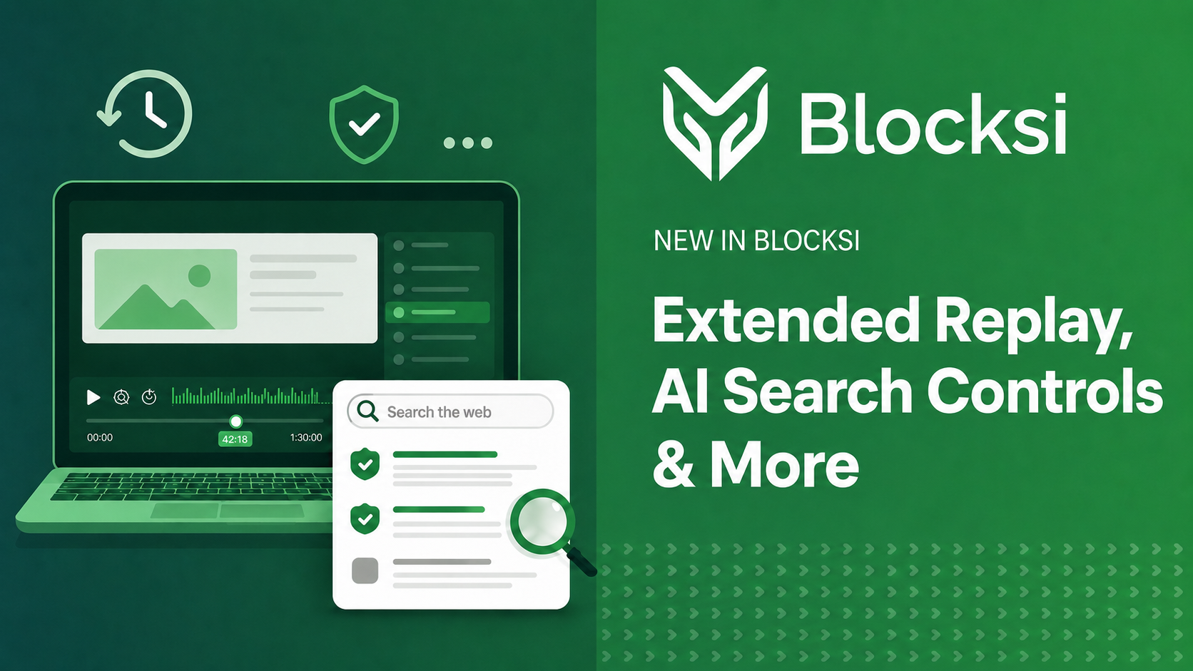 What’s New at Blocksi: Extended Replay, Google AI Controls, and More